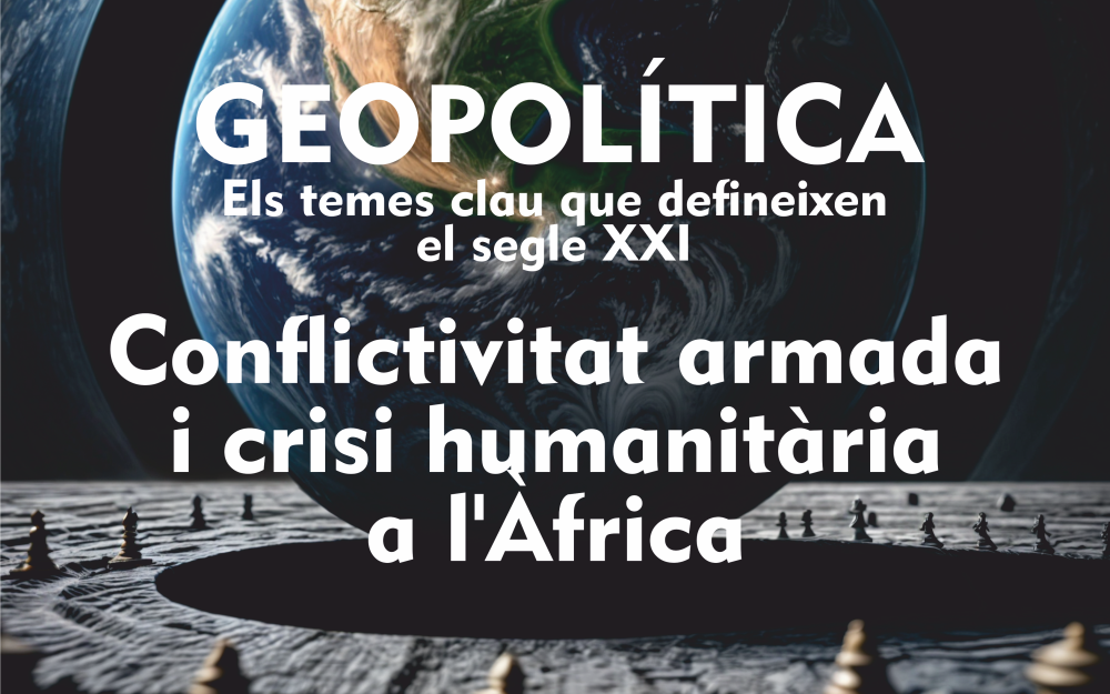 Geopolítica 2: Conflictivitat armada i crisi humanitària a l'Àfrica