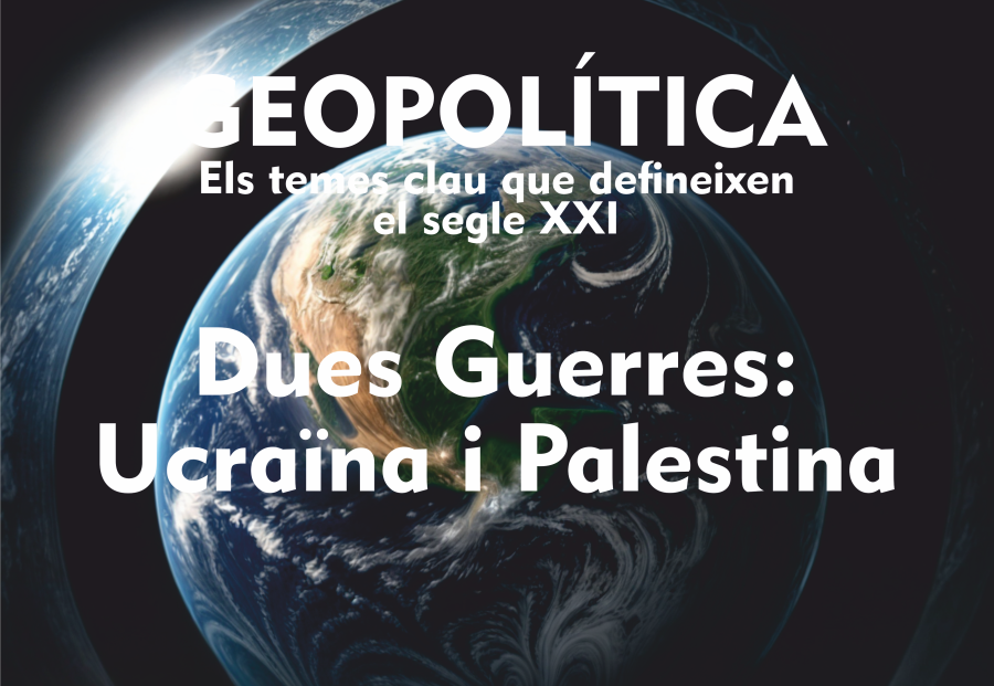 Geopolítica 1: Dues guerres, Ucraïna i Palestina